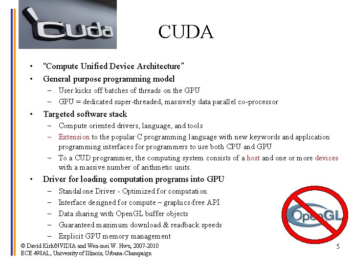 CUDA • • “Compute Unified Device Architecture” General purpose programming model – User kicks