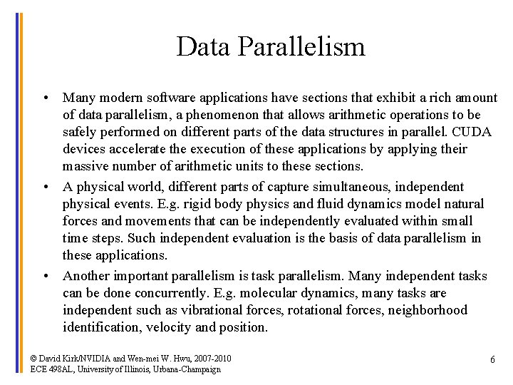 Data Parallelism • Many modern software applications have sections that exhibit a rich amount