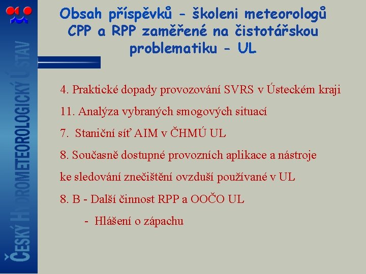 Obsah příspěvků - školeni meteorologů CPP a RPP zaměřené na čistotářskou problematiku - UL