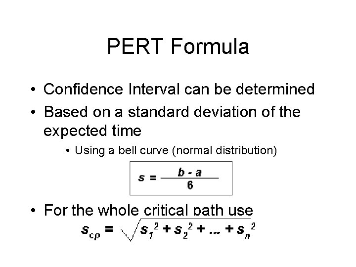 PERT Formula • Confidence Interval can be determined • Based on a standard deviation