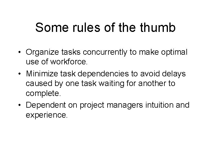 Some rules of the thumb • Organize tasks concurrently to make optimal use of