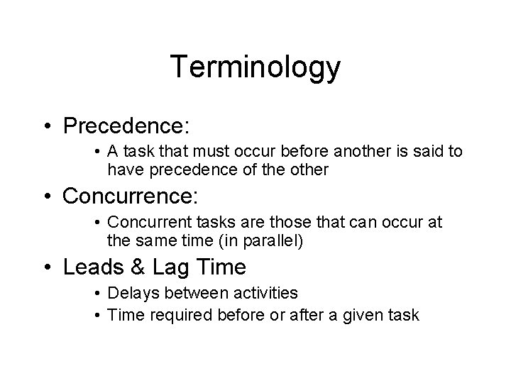 Terminology • Precedence: • A task that must occur before another is said to