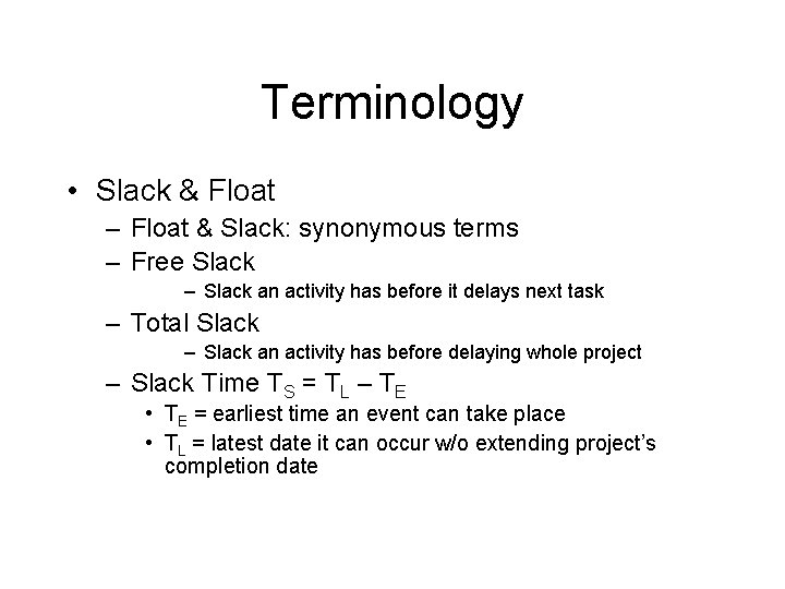 Terminology • Slack & Float – Float & Slack: synonymous terms – Free Slack