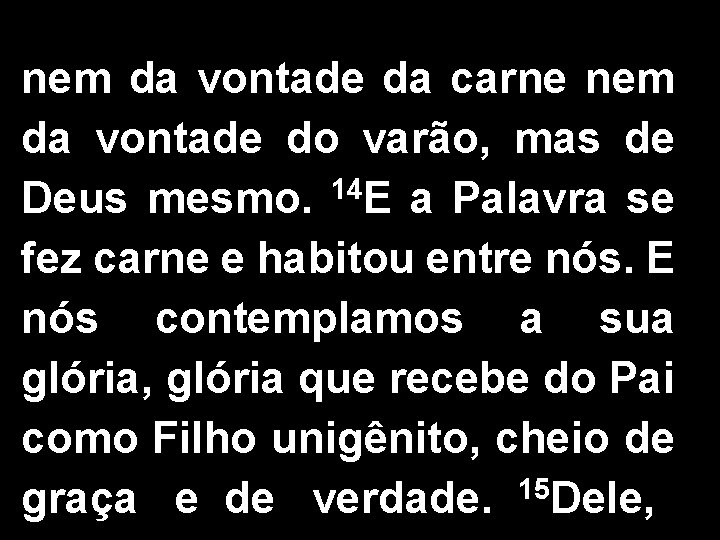 nem da vontade da carne nem da vontade do varão, mas de 14 Deus