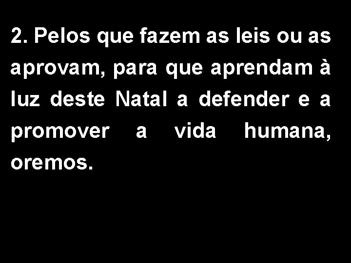 2. Pelos que fazem as leis ou as aprovam, para que aprendam à luz