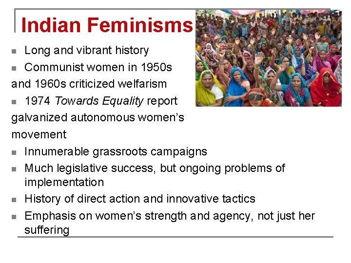 Indian Feminisms Long and vibrant history n Communist women in 1950 s and 1960