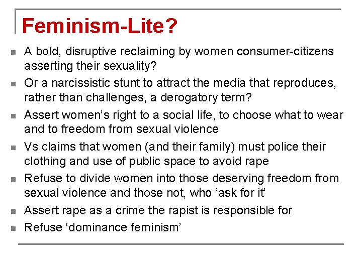 Feminism-Lite? n n n n A bold, disruptive reclaiming by women consumer-citizens asserting their