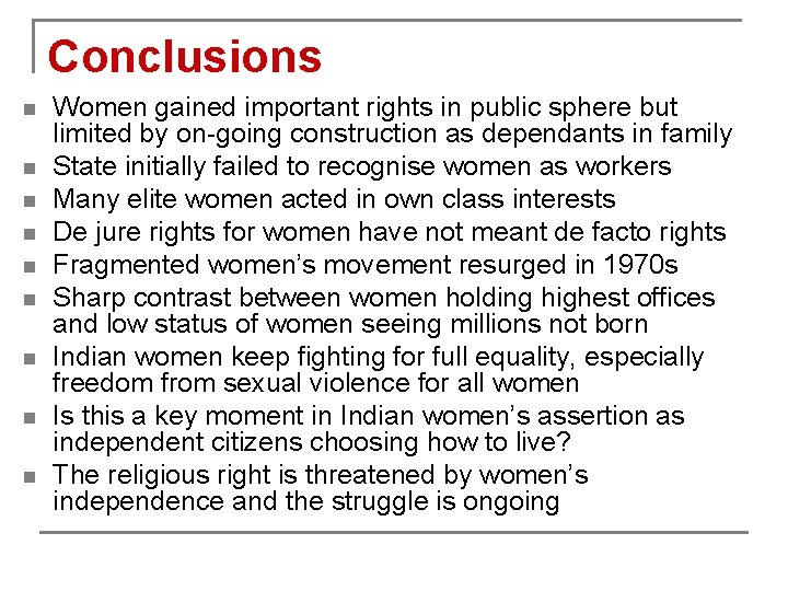 Conclusions n n n n n Women gained important rights in public sphere but
