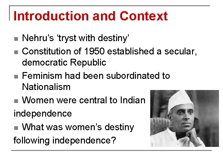 Introduction and Context Nehru’s ‘tryst with destiny’ n Constitution of 1950 established a secular,