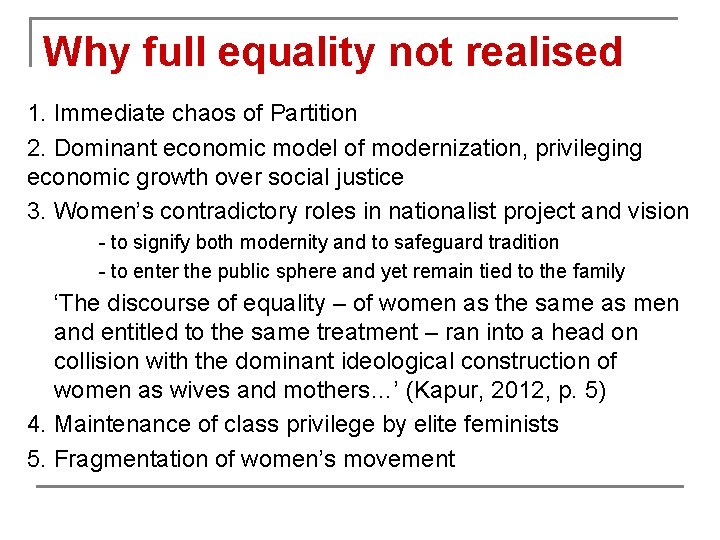Why full equality not realised 1. Immediate chaos of Partition 2. Dominant economic model