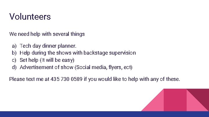 Volunteers We need help with several things a) b) c) d) Tech day dinner