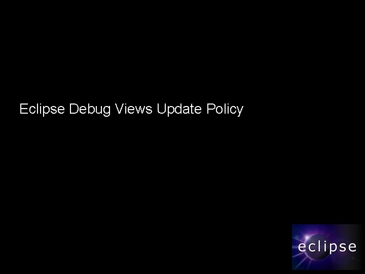 Eclipse Debug Views Update Policy 