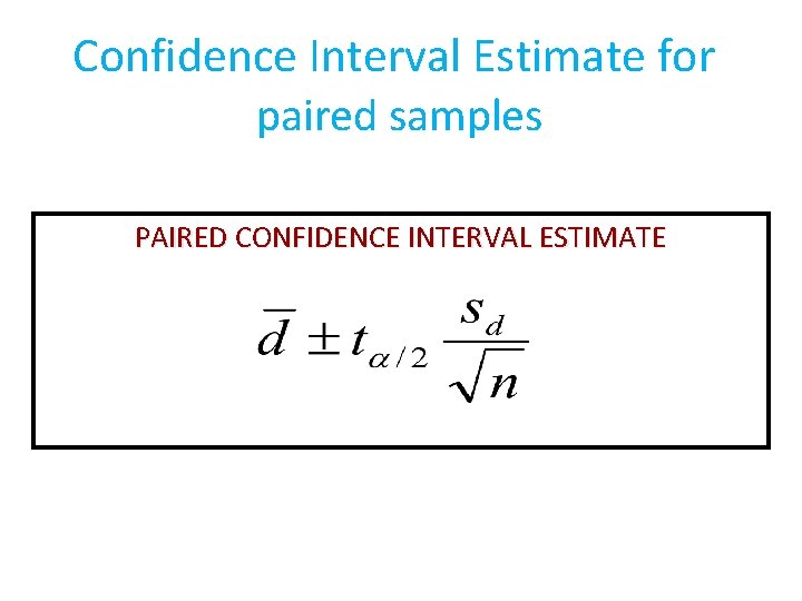 Confidence Interval Estimate for paired samples PAIRED CONFIDENCE INTERVAL ESTIMATE 