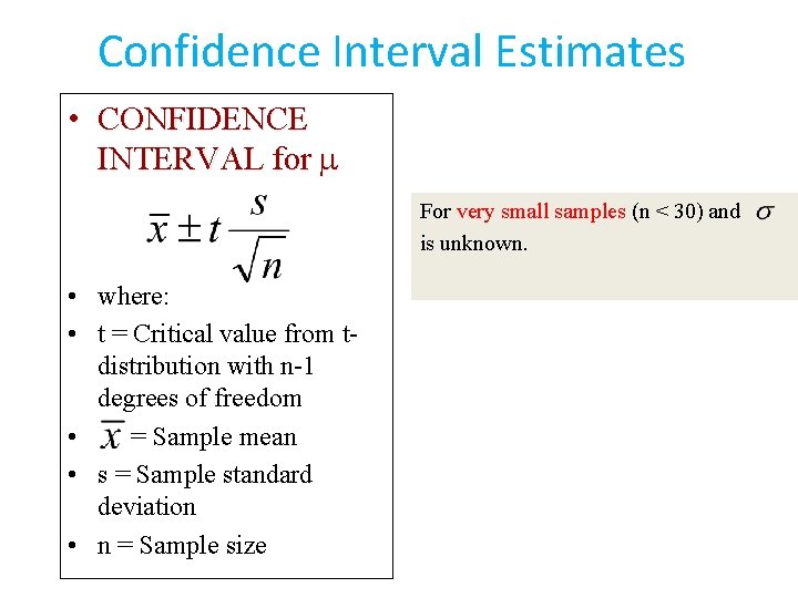 Confidence Interval Estimates • CONFIDENCE INTERVAL for For very small samples (n < 30)