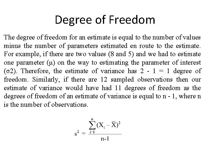 Degree of Freedom The degree of freedom for an estimate is equal to the