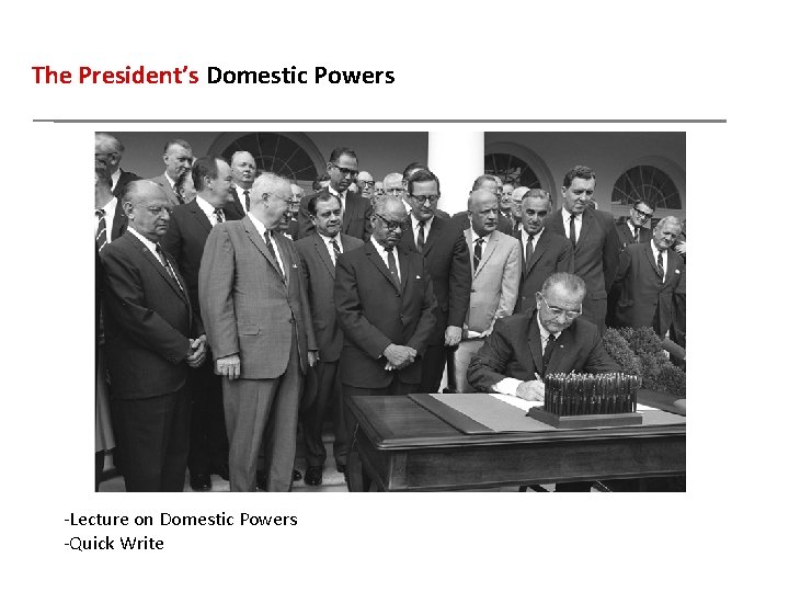 The President’s Domestic Powers -Lecture on Domestic Powers -Quick Write 
