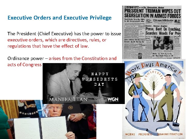 Executive Orders and Executive Privilege The President (Chief Executive) has the power to issue
