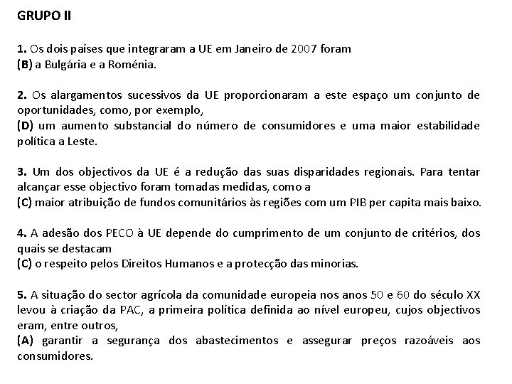 GRUPO II 1. Os dois países que integraram a UE em Janeiro de 2007