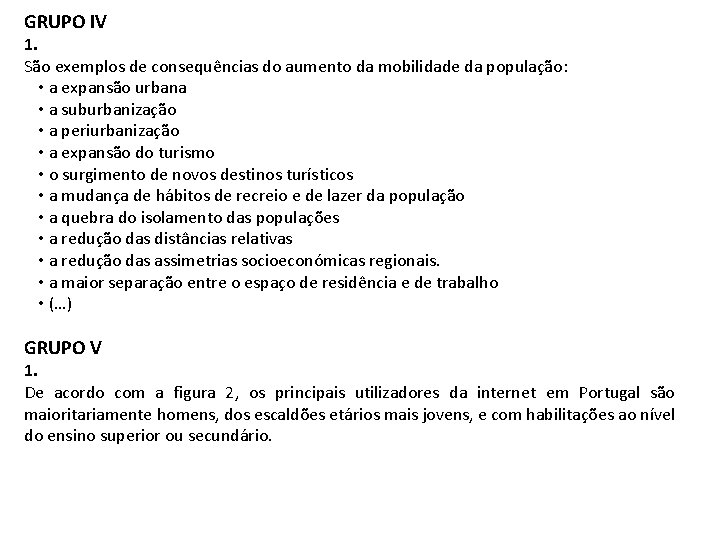 GRUPO IV 1. São exemplos de consequências do aumento da mobilidade da população: •