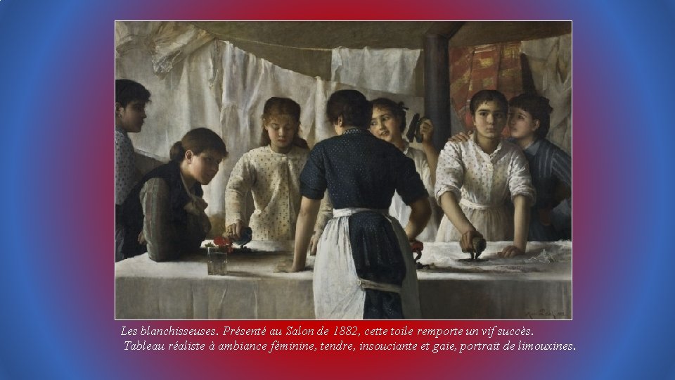 Les blanchisseuses. Présenté au Salon de 1882, cette toile remporte un vif succès. Tableau