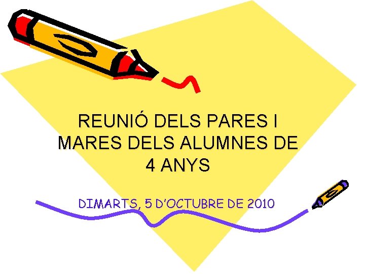 REUNIÓ DELS PARES I MARES DELS ALUMNES DE 4 ANYS DIMARTS, 5 D’OCTUBRE DE