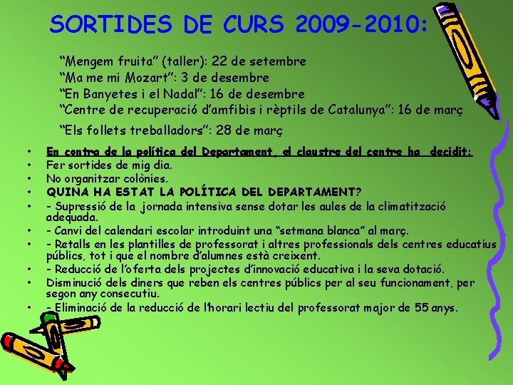 SORTIDES DE CURS 2009 -2010: “Mengem fruita” (taller): 22 de setembre “Ma me mi