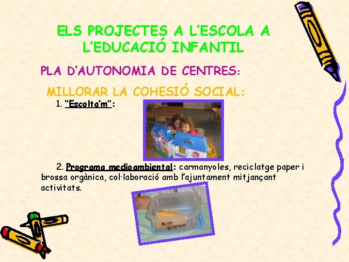 ELS PROJECTES A L’ESCOLA A L’EDUCACIÓ INFANTIL PLA D’AUTONOMIA DE CENTRES: MILLORAR LA COHESIÓ