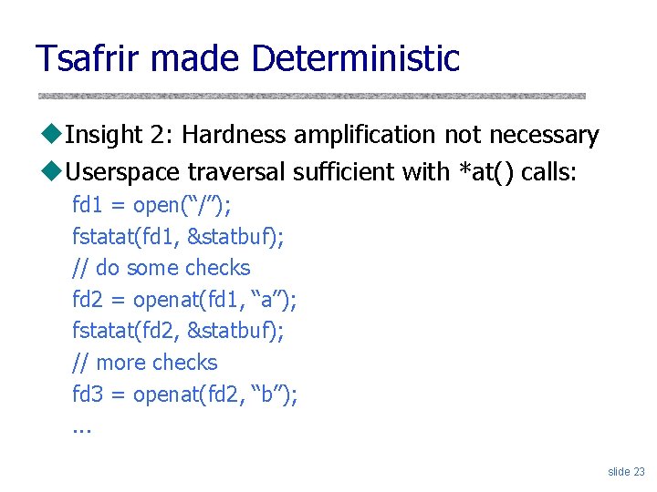 Tsafrir made Deterministic u. Insight 2: Hardness amplification not necessary u. Userspace traversal sufficient