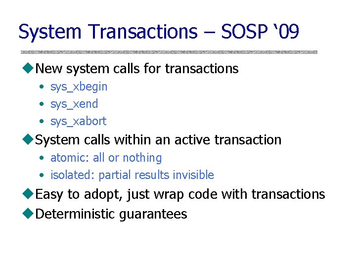 System Transactions – SOSP ‘ 09 u. New system calls for transactions • sys_xbegin