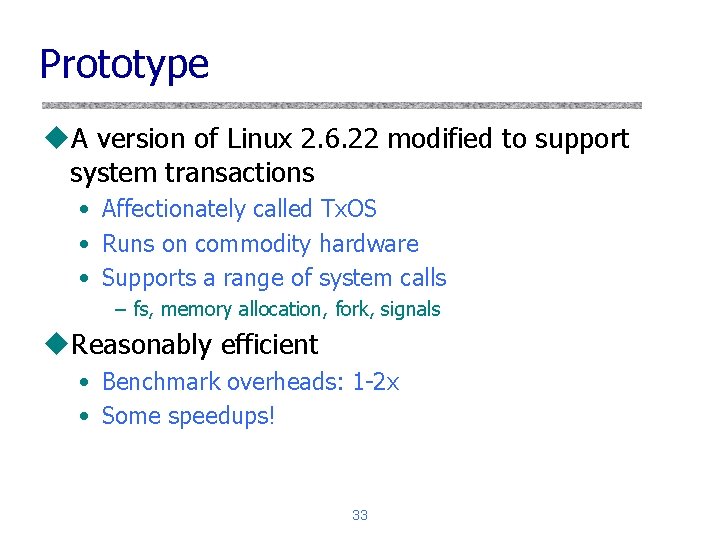 Prototype u. A version of Linux 2. 6. 22 modified to support system transactions