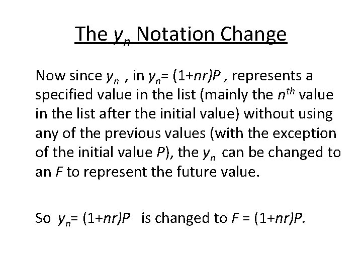 The yn Notation Change Now since yn , in yn= (1+nr)P , represents a