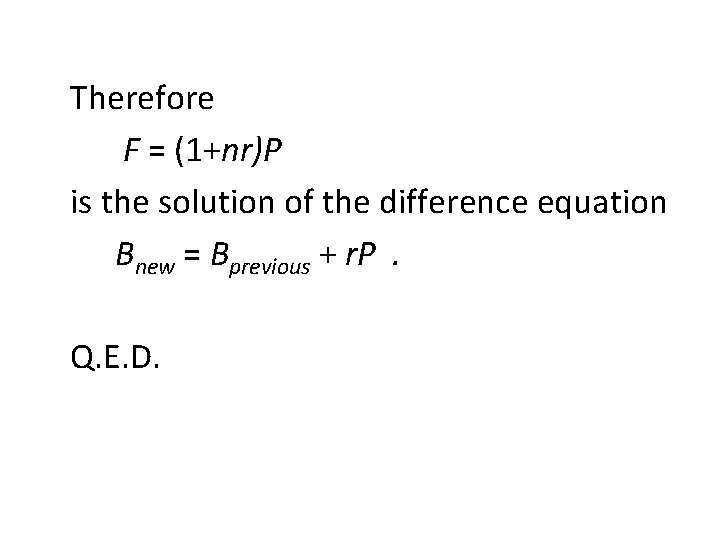 Therefore F = (1+nr)P is the solution of the difference equation Bnew = Bprevious
