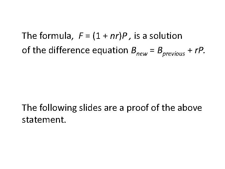 The formula, F = (1 + nr)P , is a solution of the difference