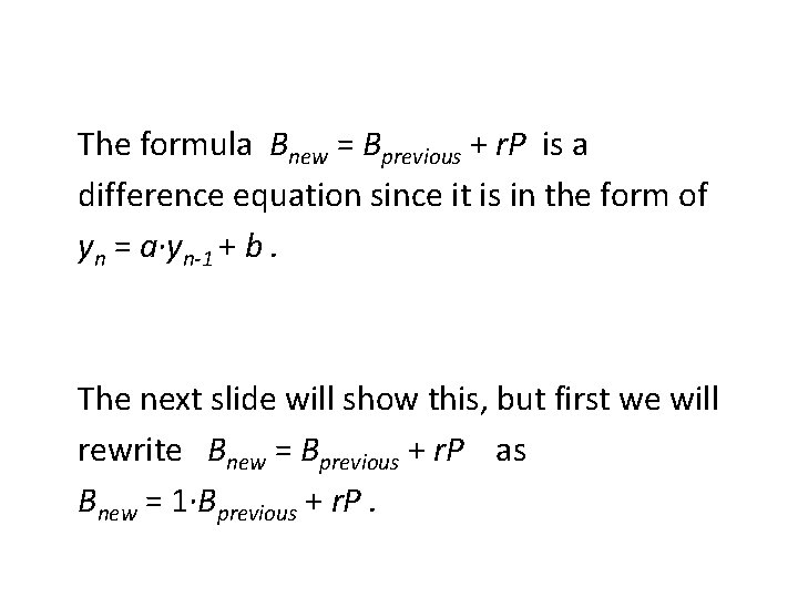 The formula Bnew = Bprevious + r. P is a difference equation since it