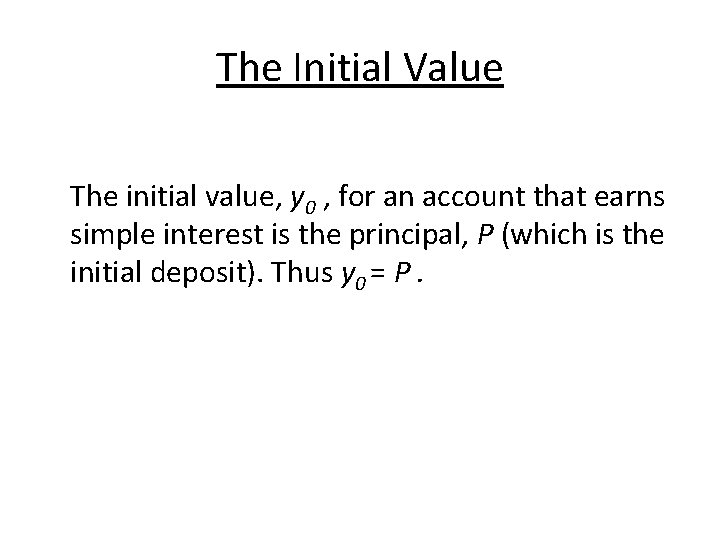 The Initial Value The initial value, y 0 , for an account that earns