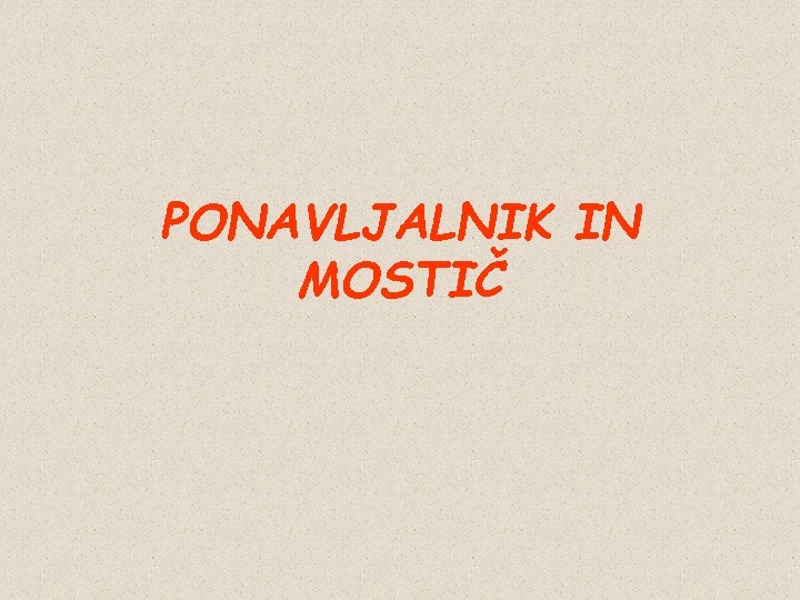 PONAVLJALNIK IN MOSTIČ 