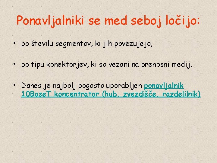 Ponavljalniki se med seboj ločijo: • po številu segmentov, ki jih povezujejo, • po