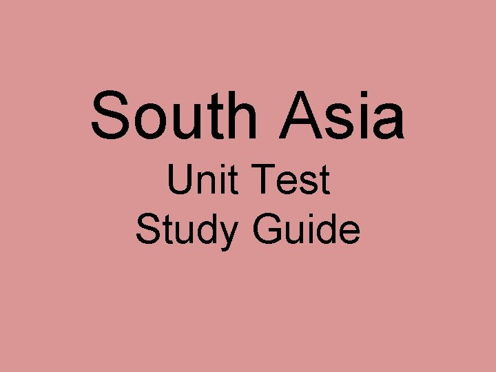 South Asia Unit Test Study Guide 