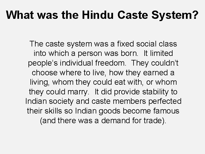 What was the Hindu Caste System? The caste system was a fixed social class