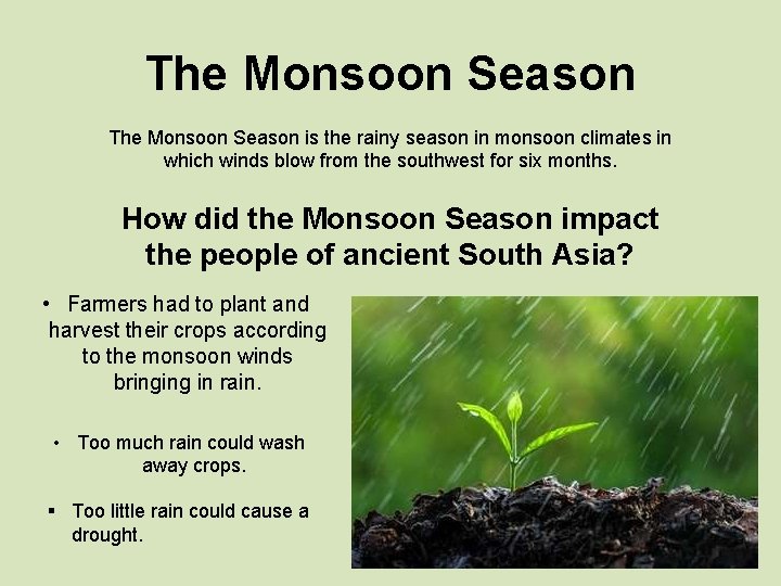 The Monsoon Season is the rainy season in monsoon climates in which winds blow