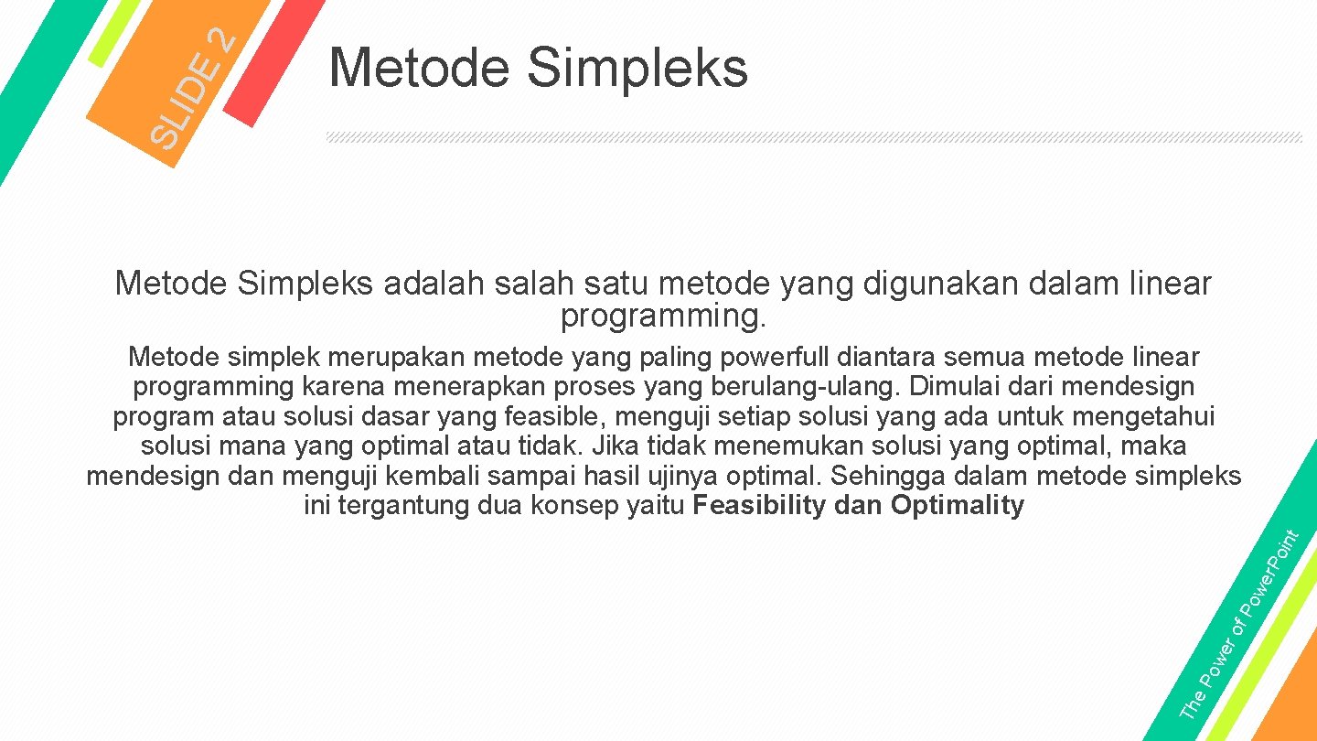 2 IDE SL Metode Simpleks adalah satu metode yang digunakan dalam linear programming. Th