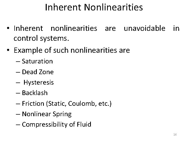 Inherent Nonlinearities • Inherent nonlinearities are unavoidable in control systems. • Example of such