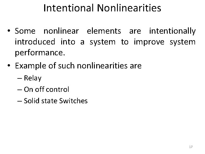 Intentional Nonlinearities • Some nonlinear elements are intentionally introduced into a system to improve