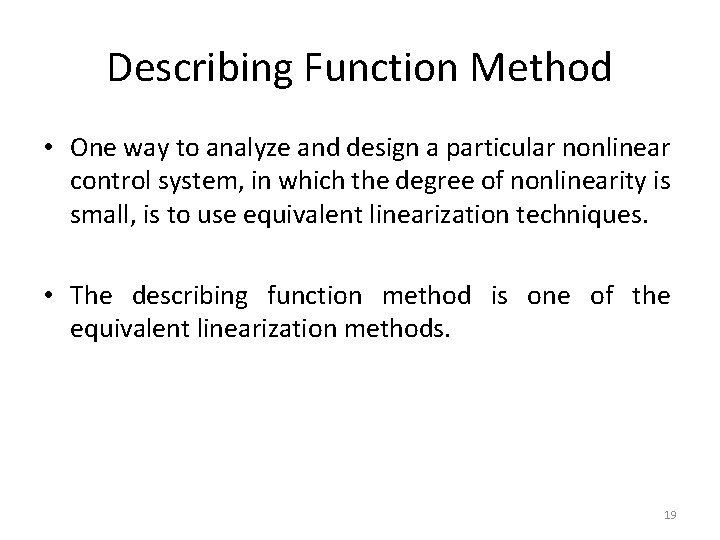 Describing Function Method • One way to analyze and design a particular nonlinear control