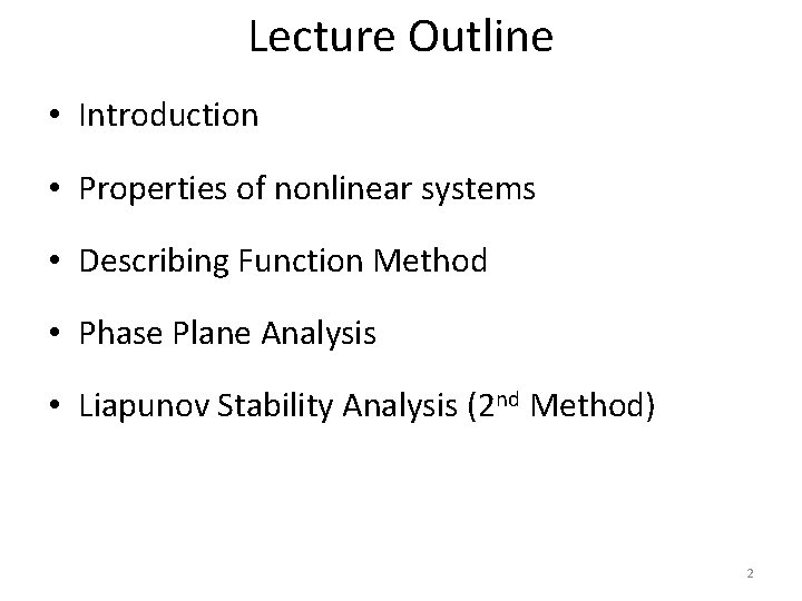 Lecture Outline • Introduction • Properties of nonlinear systems • Describing Function Method •