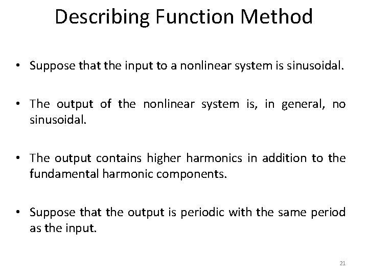 Describing Function Method • Suppose that the input to a nonlinear system is sinusoidal.