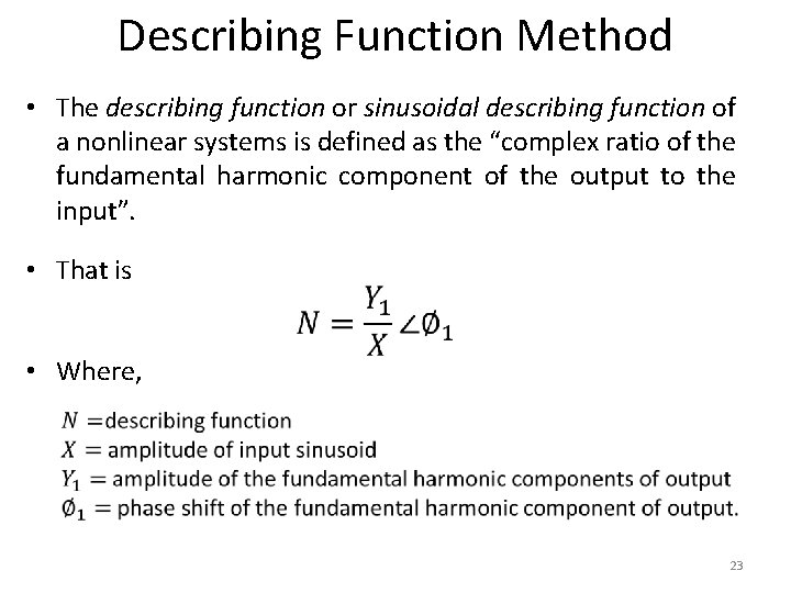 Describing Function Method • The describing function or sinusoidal describing function of a nonlinear