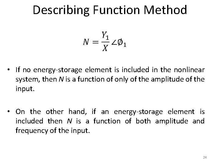 Describing Function Method • If no energy-storage element is included in the nonlinear system,