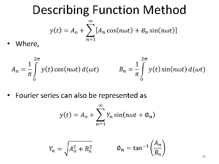 Describing Function Method • Where, • Fourier series can also be represented as 26