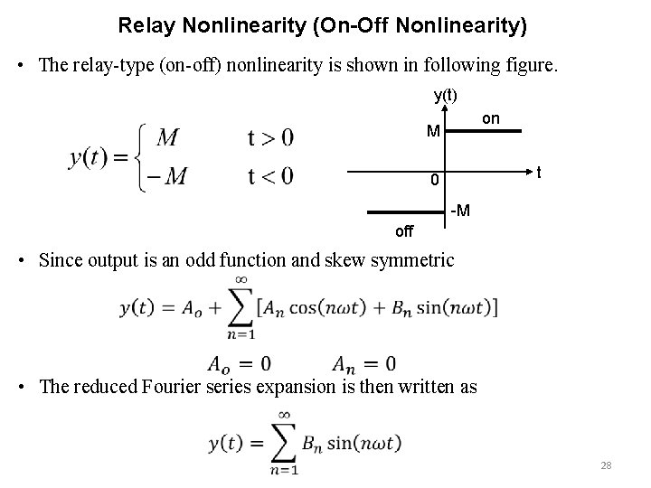 Relay Nonlinearity (On-Off Nonlinearity) • The relay-type (on-off) nonlinearity is shown in following figure.